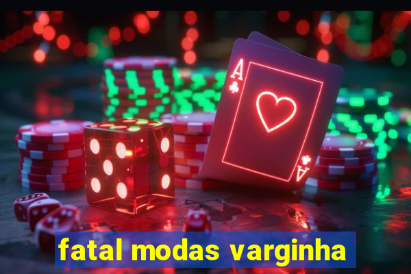 fatal modas varginha